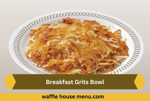 Breakfast Grits Bowl Calories & Price 1 Texas Breakfast Melt with Hashbrowns 1